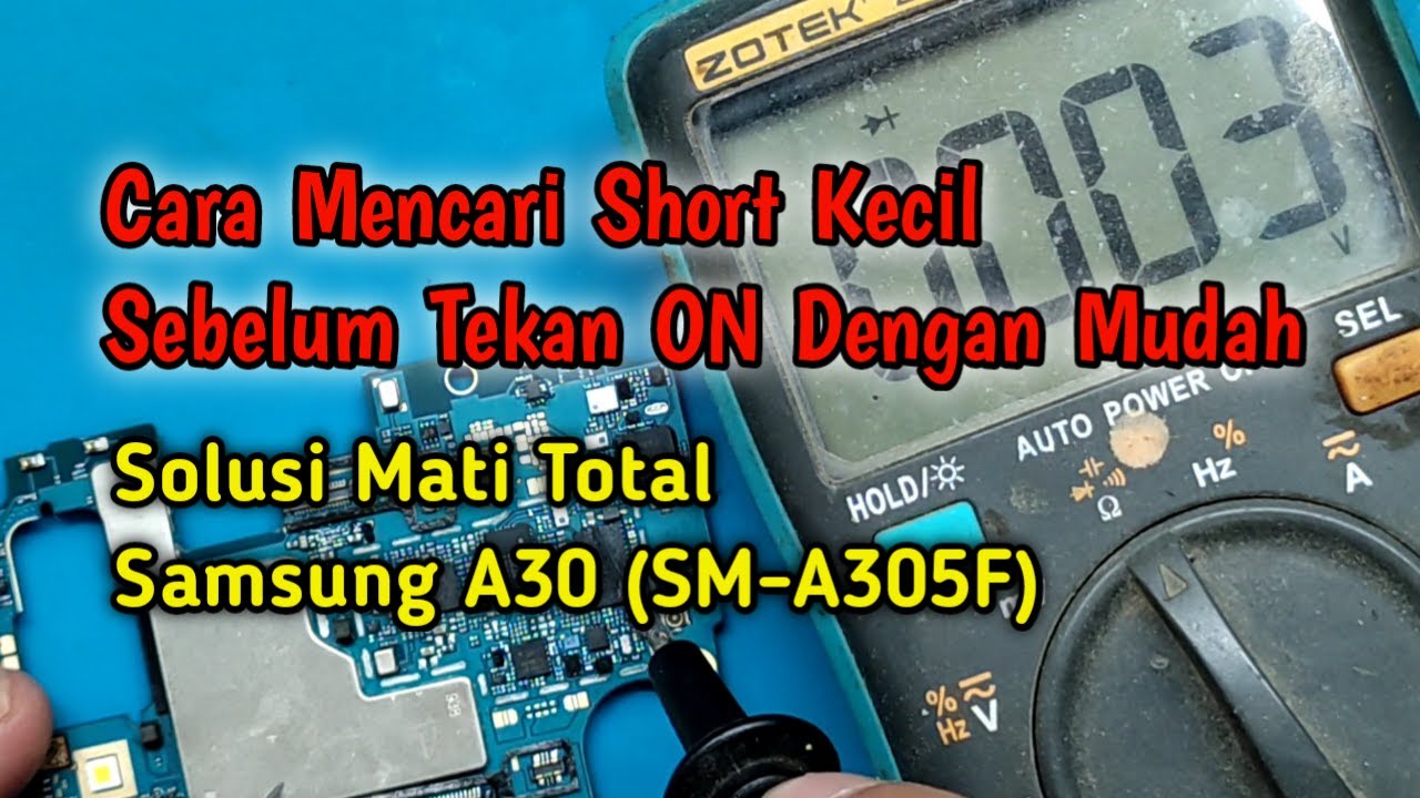 Solusi A30 (A305F) Mati Total Short Kecil Sebelum Tekan ON