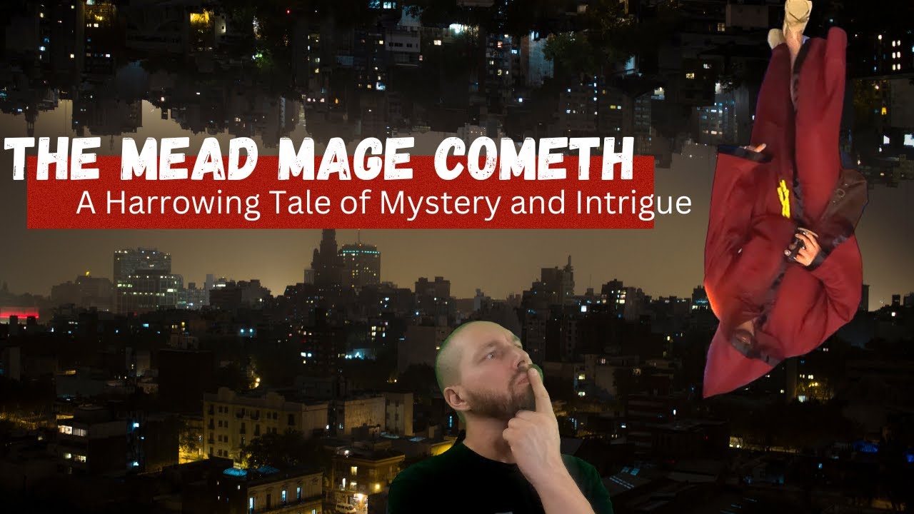 The Mead Mage Cometh - A Harrowing Tale of Mystery and Intrigue