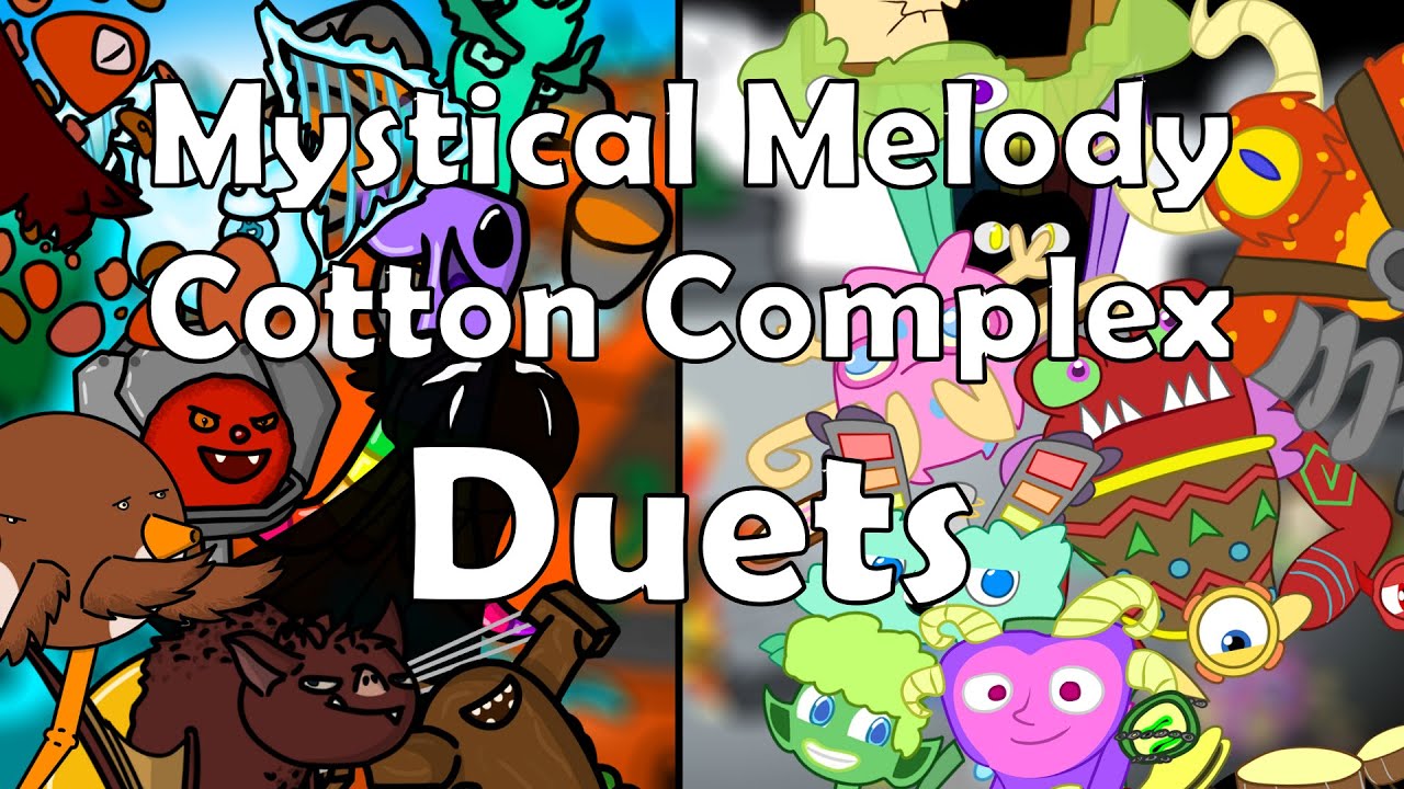 Mystical Melody and Cotton Complex Duets