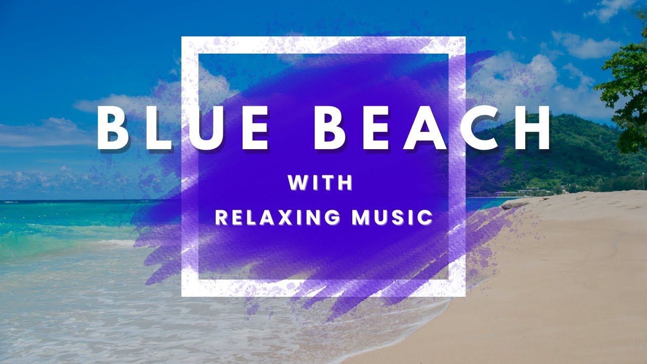 The Blue Beach: A Natural Wonder ||  Blue Beaches With Relaxing Music