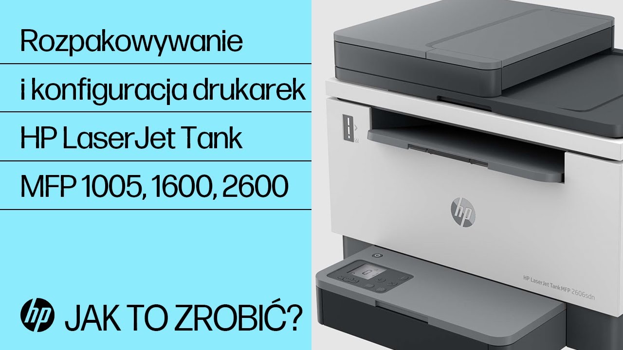 Rozpakowywanie i konfiguracja drukarek HP LJ Tank MFP 1005, 1600, 2600 | HP Support