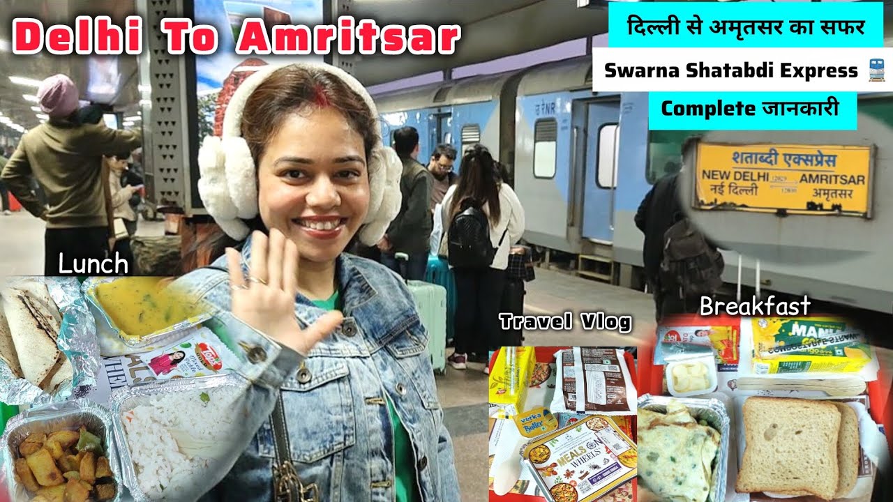 Delhi To Amritsar🚆 Journey | Swarn Shatabdi Express- 12029 | Train Experience , Food🍲 | Vlog 