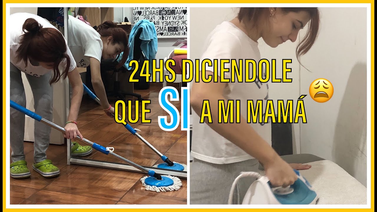 24HS DICIENDOLE QUE SÍ a mi MAMÁ