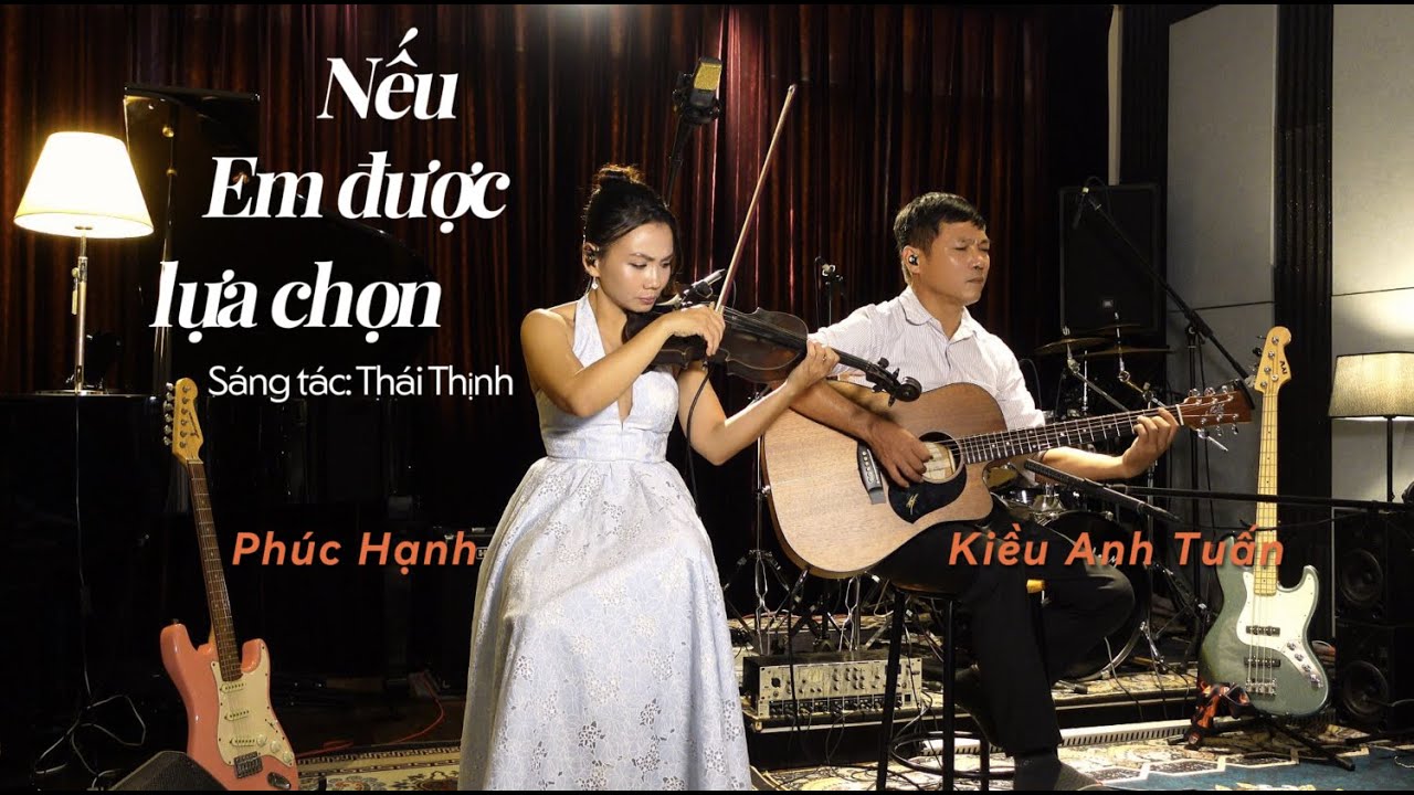 NẾU EM ĐƯỢC LỰA CHỌN - St. Thái Thịnh - Phúc Hạnh Violin Cover