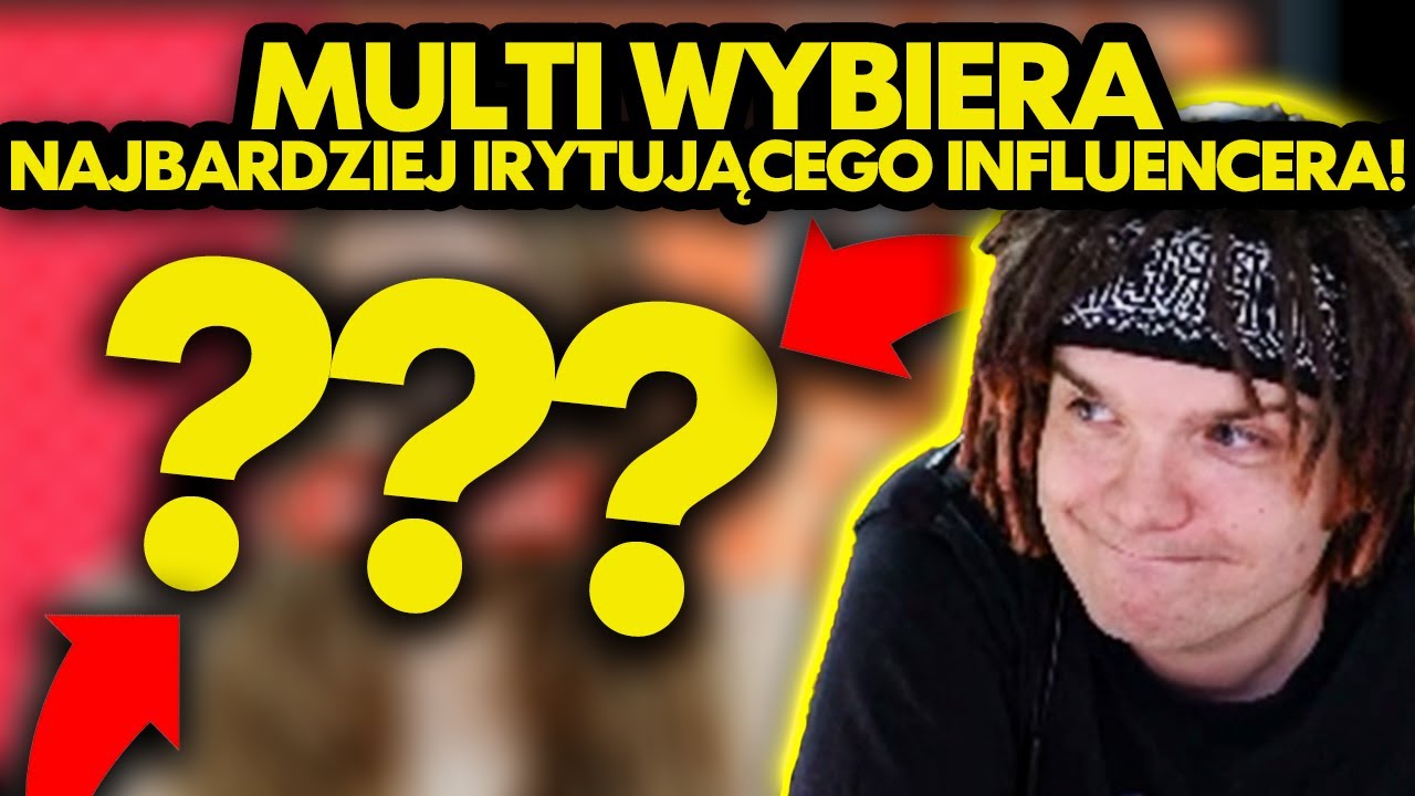 MULTI wybiera NAJBARDZIEJ IRYTUJĄCEGO INFLUENCERA!