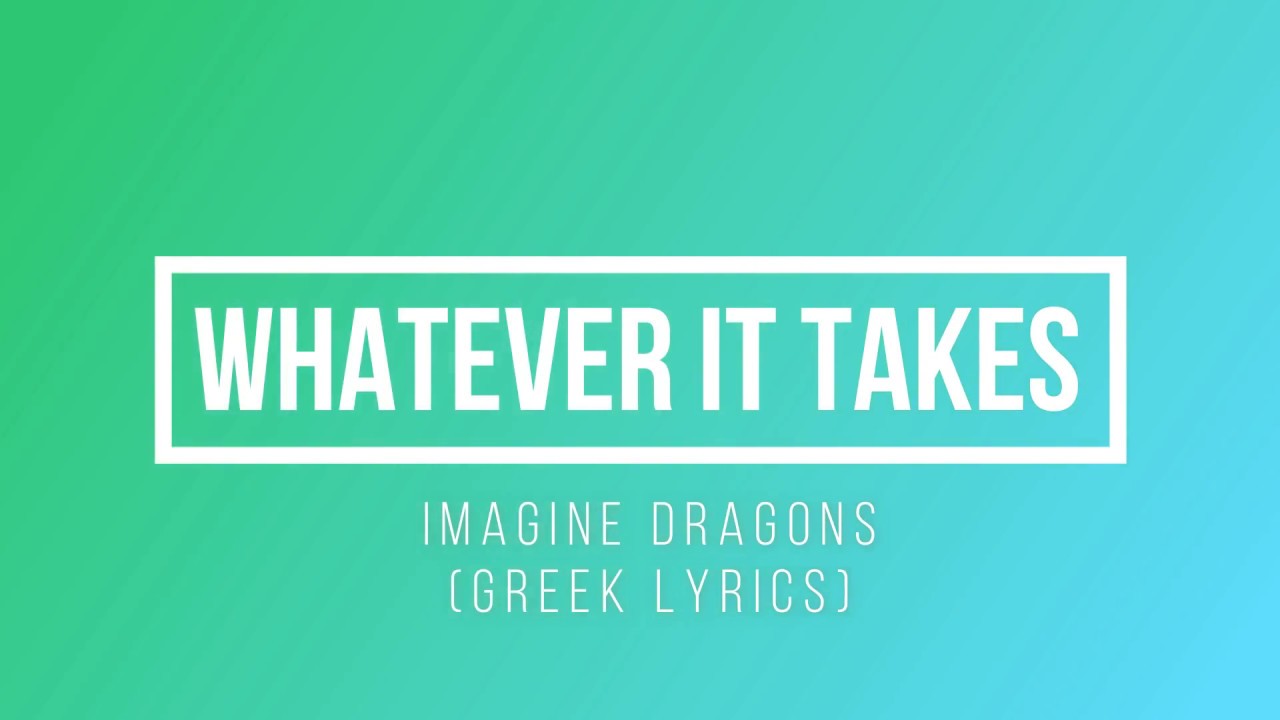 Imagine Dragons - Whatever it takes (greek lyrics)
