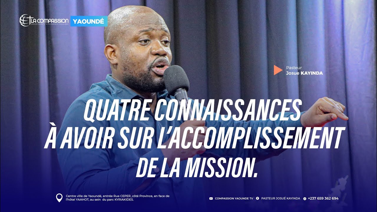 QUATRE CONNAISSANCES A AVOIR SUR L'ACCOMPLISSEMENT DE LA MISSION  - Pst Josue KAYINDA - 06/03/2026