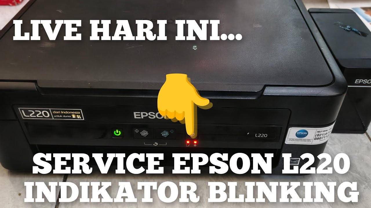 LIVE HARI INI.. SERVICE EPSON L220 LAMPU INDIKATOR BLINKING NYALA SEMUA