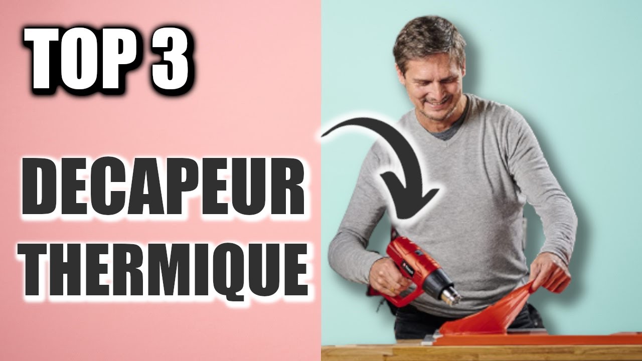 Meilleur DECAPEUR THERMIQUE 2023