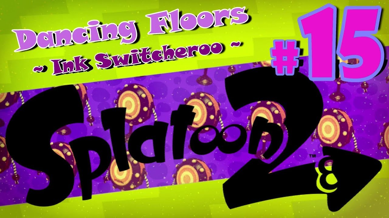 Splatoon 2 - PART 15 | Dancing Floors ~ Ink Switcheroo ~ [Octo Canyon %100 Walkthrough]