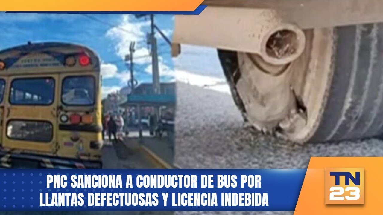 PNC sanciona a conductor de bus por llantas defectuosas y licencia indebida