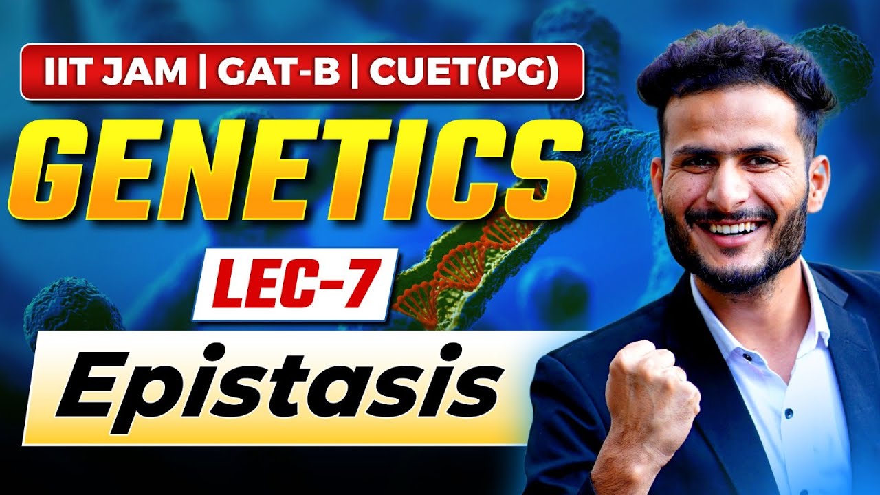 Epistasis CUET PG, IIT JAM Biotechnology & GAT B 2026 | Genetics Best Lecture!