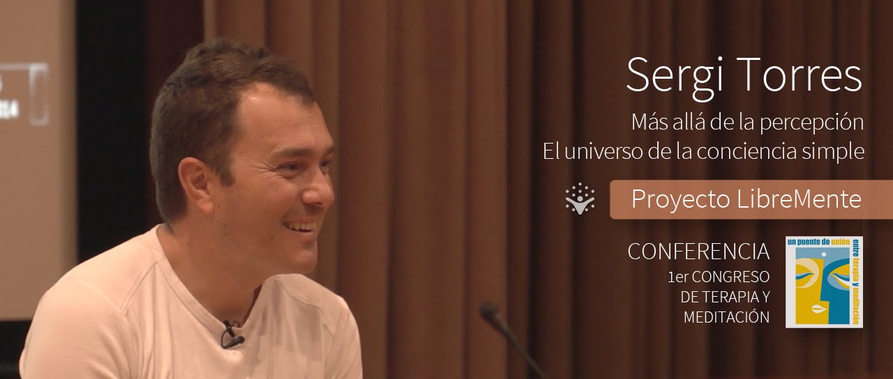 Sergi Torres - Congreso de Terapia y Meditación - Proyecto LibreMente