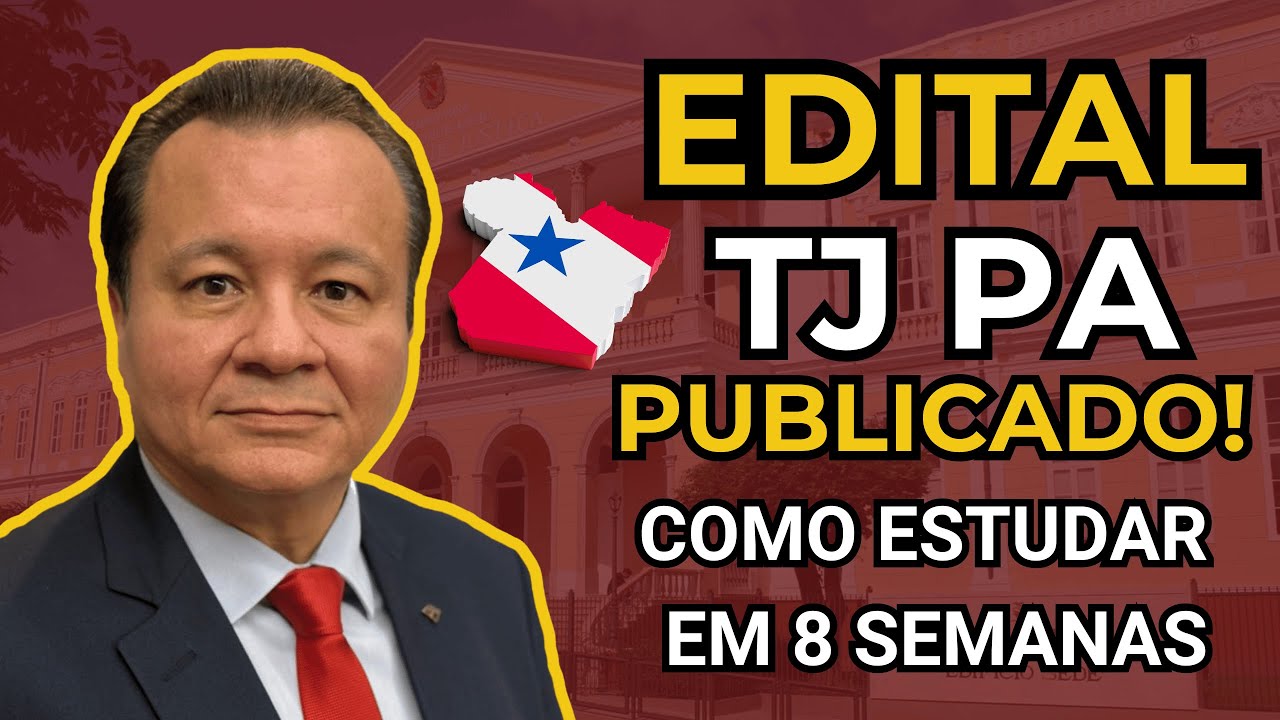 EDITAL TJ-PA ANALISTA PUBLICADO: Como Estudar em 8 Semanas + Mentoria Exclusiva com Carlos André
