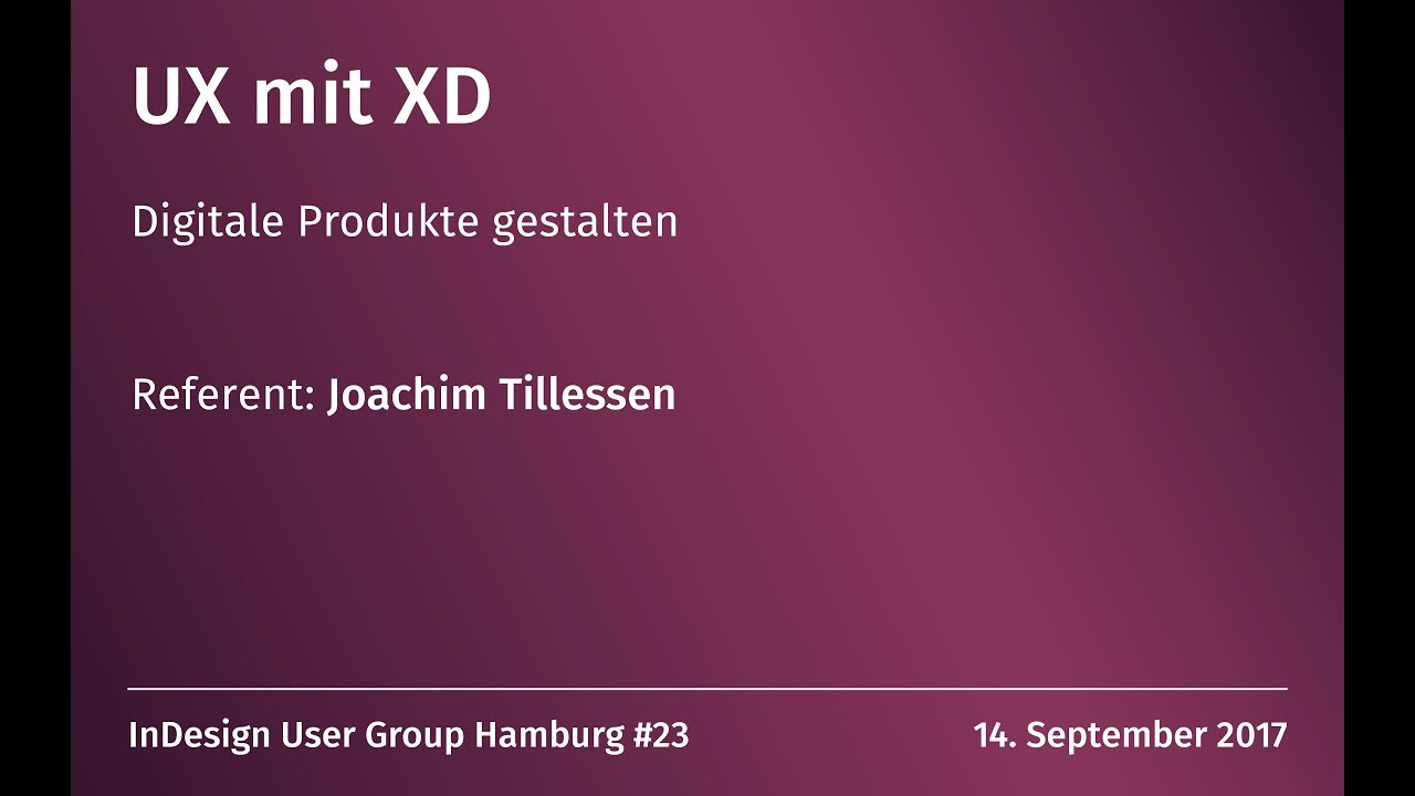 InDesign User Group Hamburg #23: UX mit XD // Joachim Tillessen