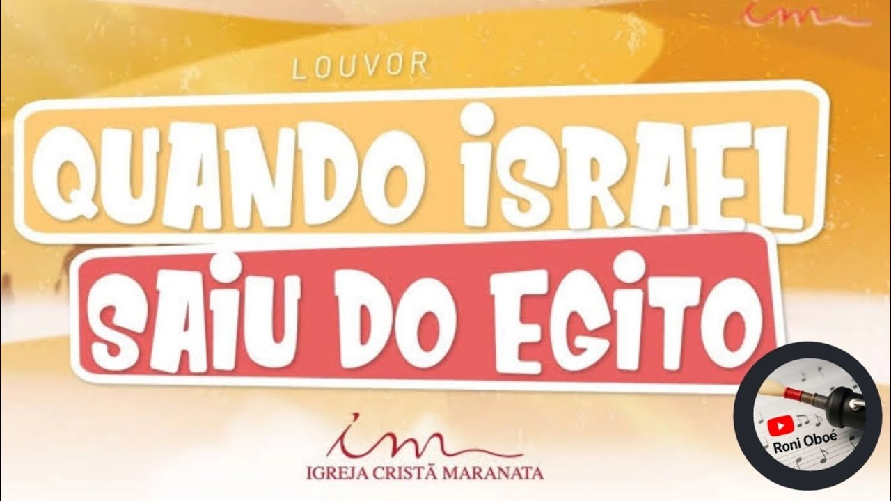 Quando Israel Saiu do Egito (CIA's @IgrejaCristaMaranataOficial) - Oboé