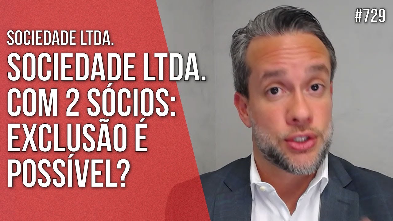 SOCIEDADE LTDA. COM 2 SÓCIOS: EXCLUSÃO É POSSÍVEL? SOCIEDADE LTDA. - Direito Empresarial