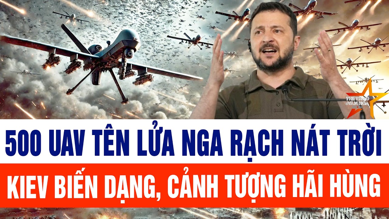 Thế giới hôm nay 9/2: 500 UAV tên lửa rạch nát trời; Kiev biến dạng, cảnh tượng rùng rợn lúc này