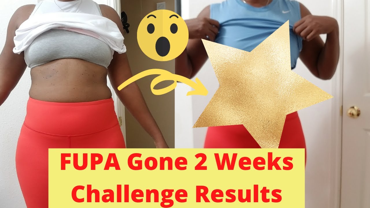 FUPA GONE 2 WEEKS CHALLENGE MY RESULTS