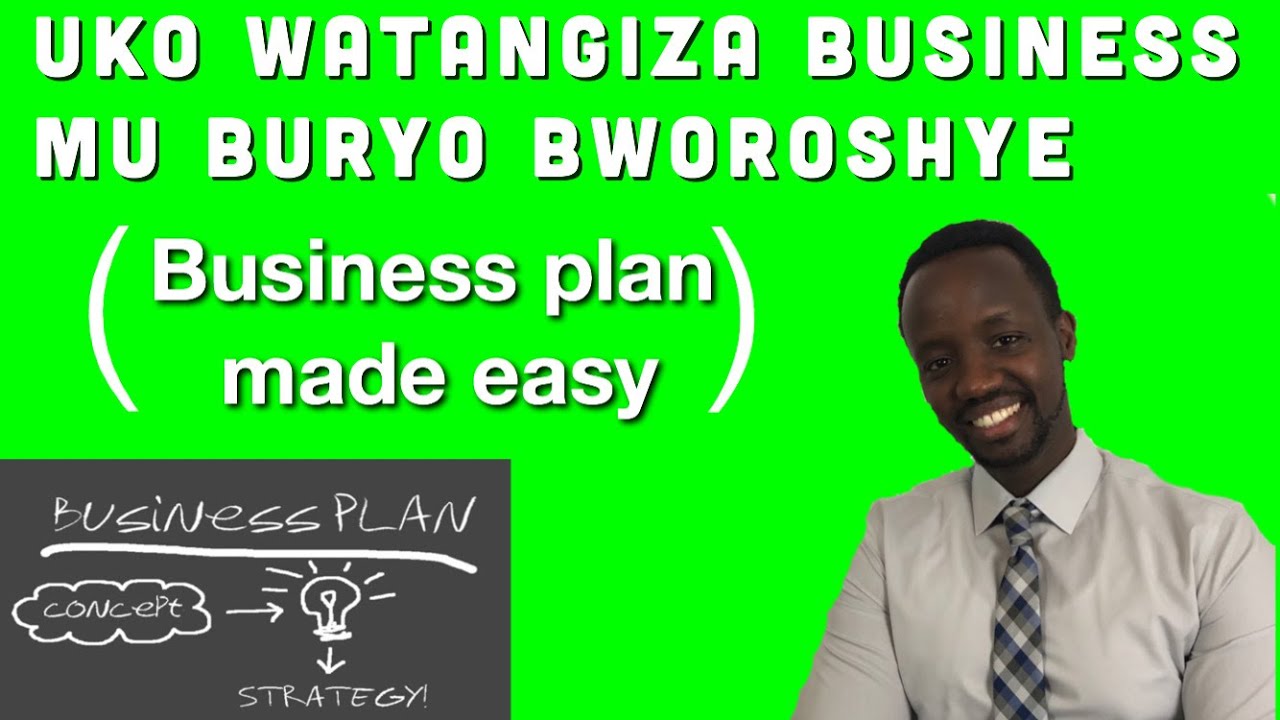 Menya Ibintu 6 Ugomba Gukora Mbere Yuko Utangiza Business (Business Plan Made Easy)