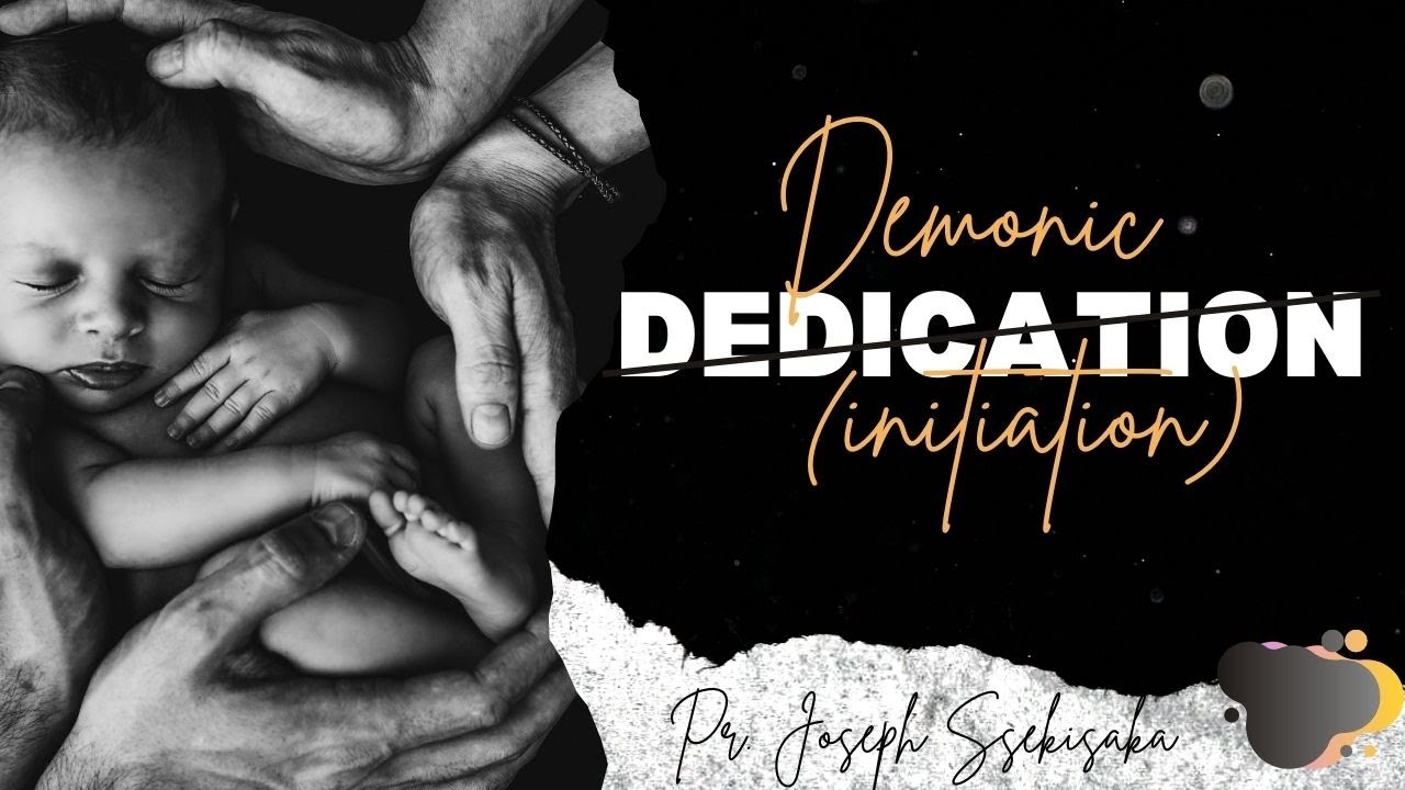 DEMONIC DEDICATION (INITIATION) 3 | PR. JOSEPH SSEKISAKA | 26-03-2023