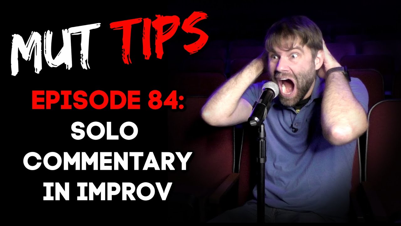 Solo Commentary (Improvise on Your Own!) - MUT Improv Tips #84