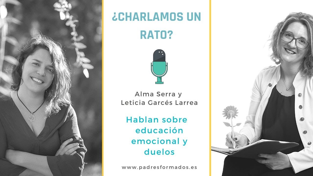 Educación emocional y gestión de duelos. Alma Serra y Leticia Garcés