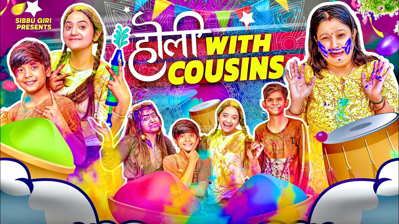 HOLI WITH COUSINS || Sibbu Giri || Ashish Bharadwaj