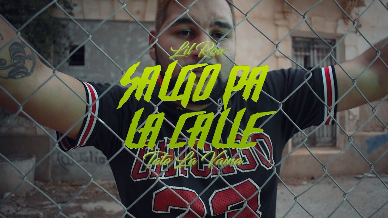 Salgo Pa La Calle  (VideoClip)  - Lil Row - Tato La Vaina