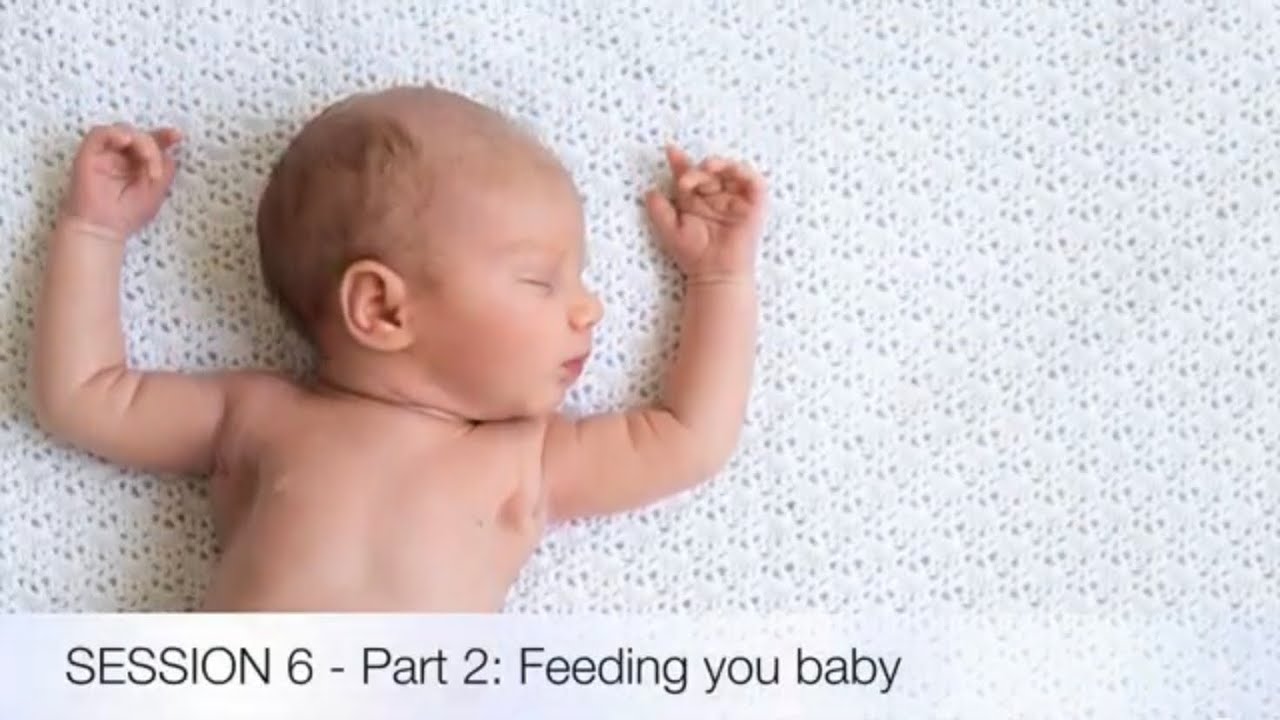 Session 6 - Part 2: Feeding your baby