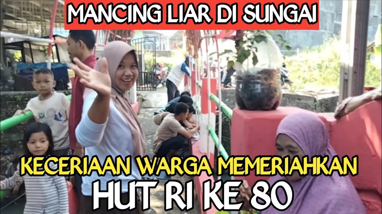 SUASANA MEMERIAHKAN HUT RI KE 80 WARGA MENGADAKAN LOMBA MANCING LIAR DI SUNGAI
