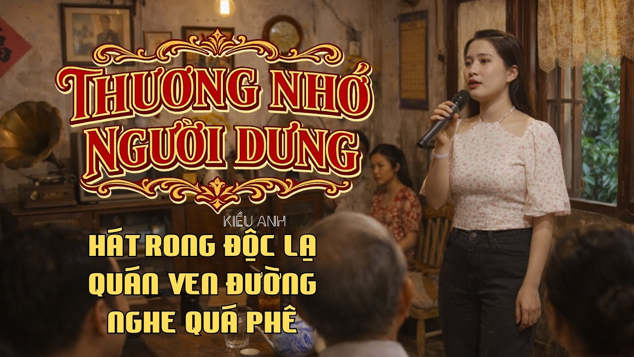 Thương Nhớ Người Dưng - Kiều Anh | Ca Khúc Trữ Tình Rất Hay Ít Ai Hát Nghe Mà Thấy Muốn Rơi Lệ