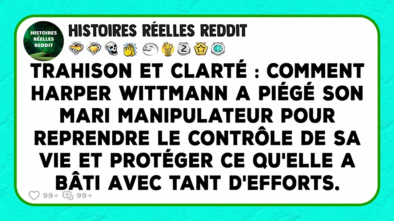 Trahison et clarté : Comment Harper Wittmann a piégé son mari manipulateur pour reprendre...