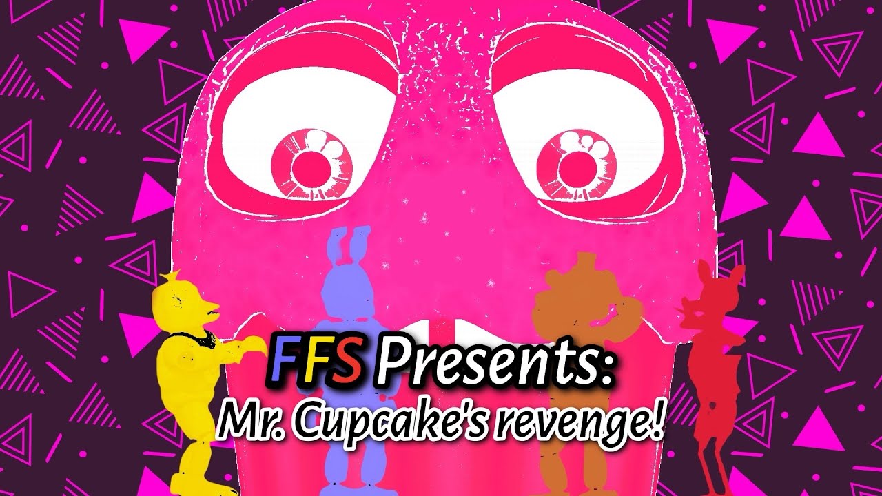 [FNAF/FFS] (S1E10) Mr. Cupcake’s revenge!