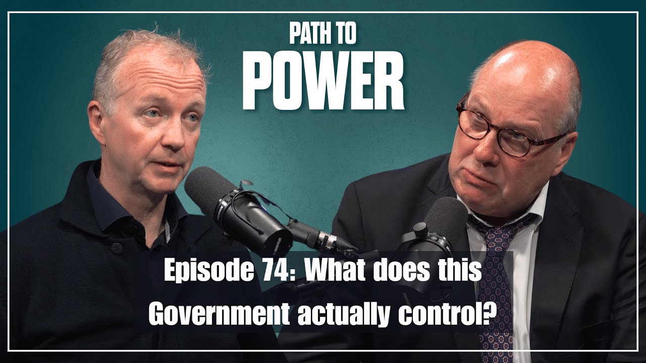 Path to Power Episode 74 | What does this Government actually control?