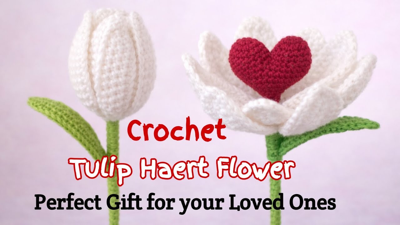 Loved 💕 Handmade Crochet Tulip Heart Flower | A Beautiful Gift Made with Love
