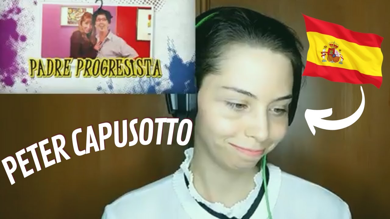 ESPAÑOLA REACCIONA - Peter Capusotto!! Padre progresista 😱