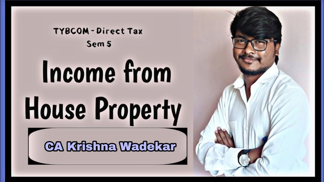 Lecture 7  TYBCOM Sem5 - Direct Tax  Chapter 3 - Income From House Property -Part 1