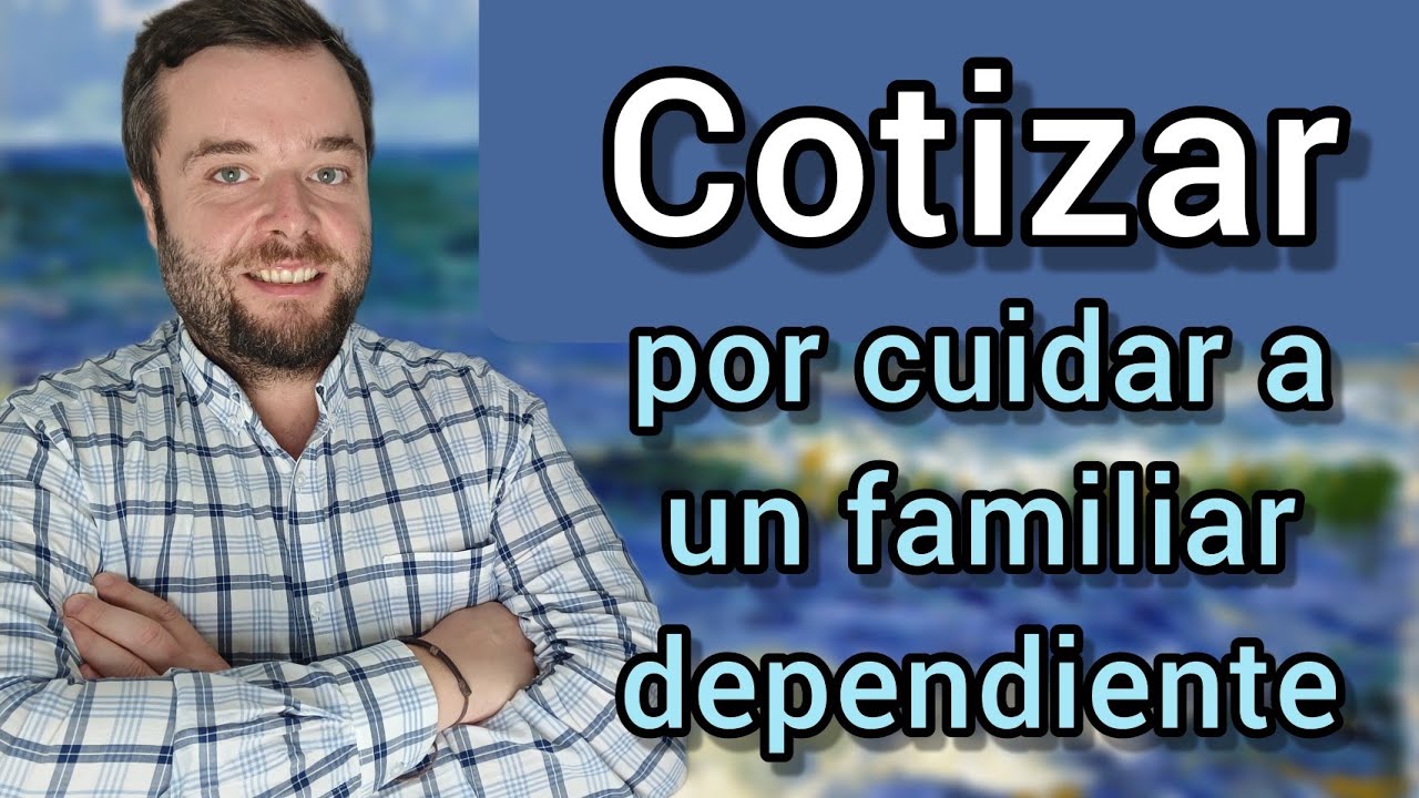 COTIZAR mientras CUIDAS A UN FAMILIAR CON DEPENDENCIA