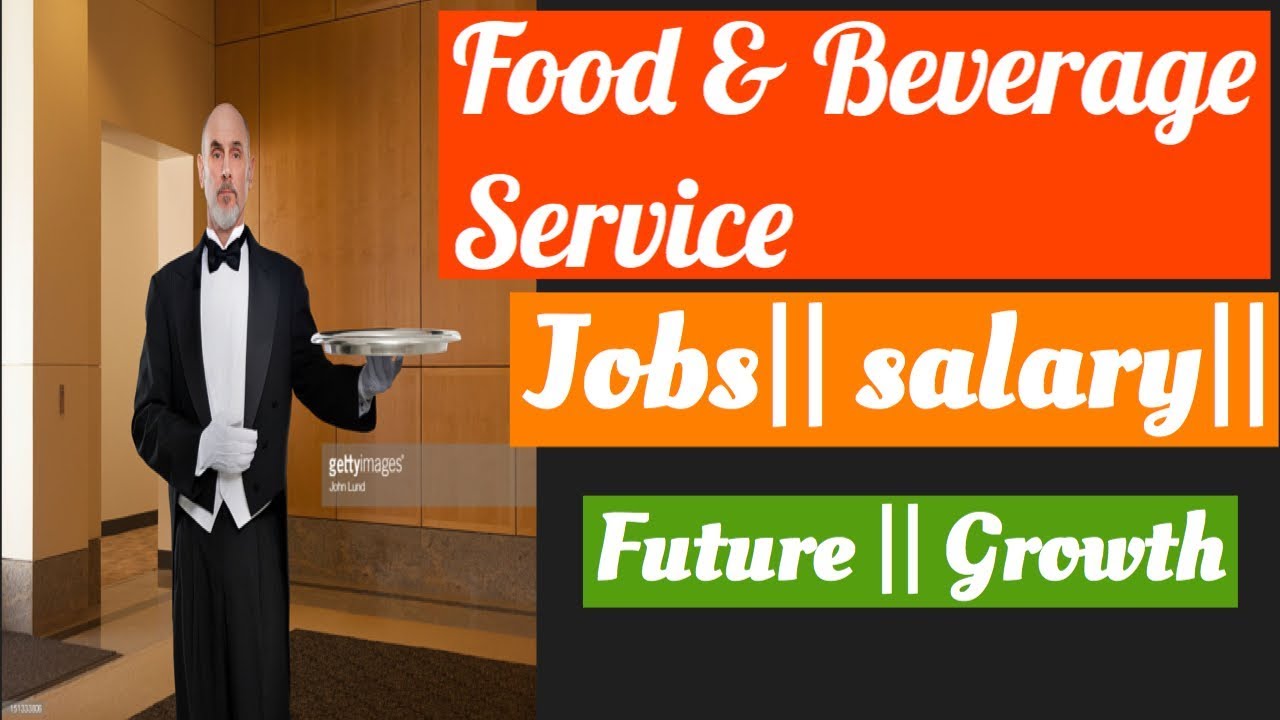 food and beverage service || jobs|| salary|| future|| career||
