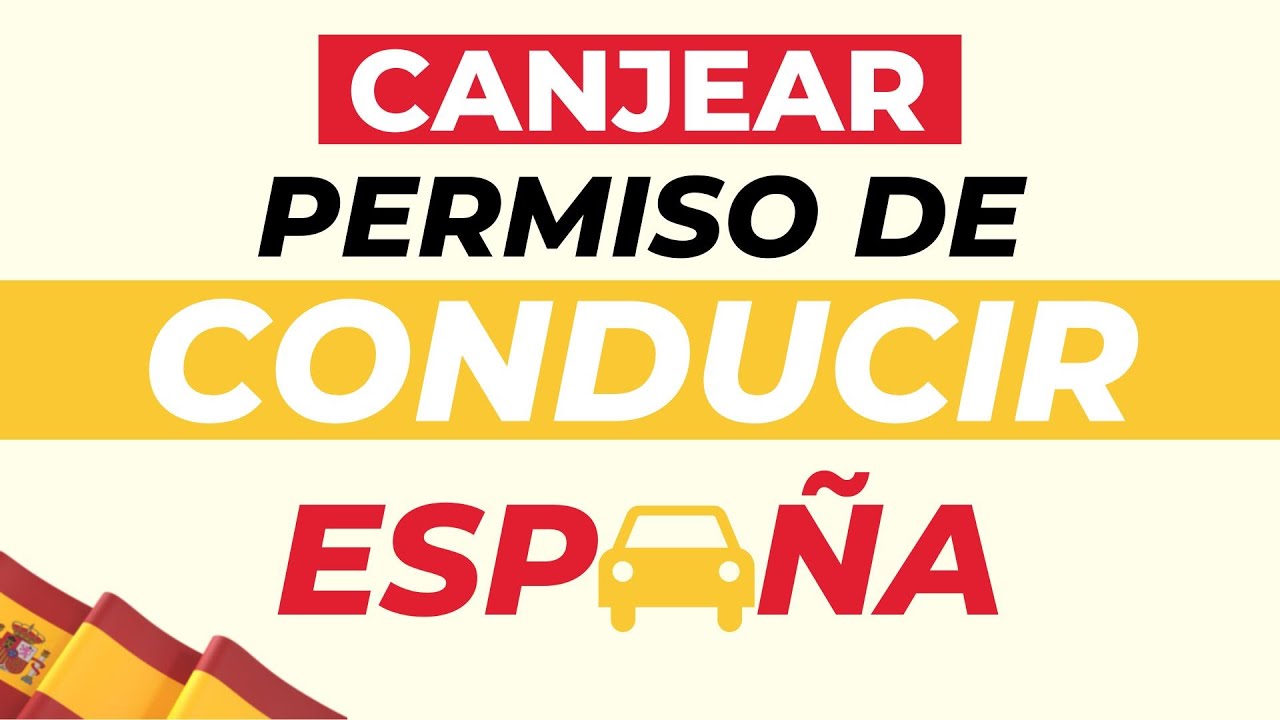 CANJEAR PERMISO DE CONDUCIR EN ESPAÑA