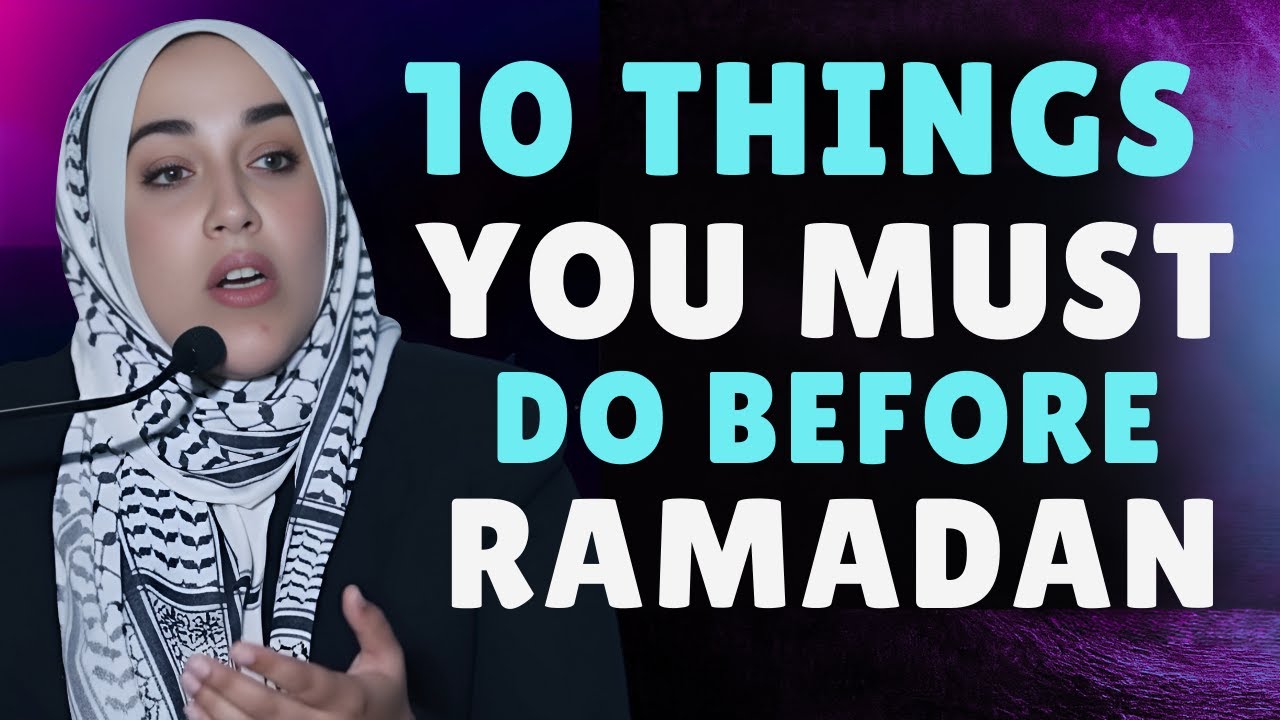 Don’t Enter Ramadan Without Doing These 10 Things | Yasmin Mogahed