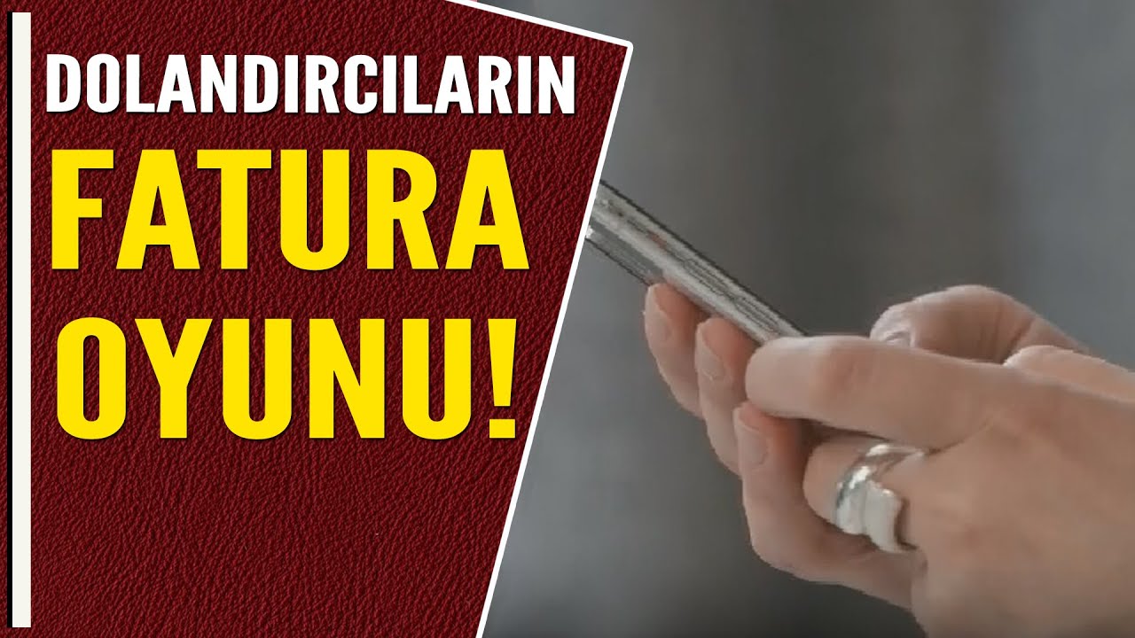 DOLANDIRICILARIN FATURA OYUNU!