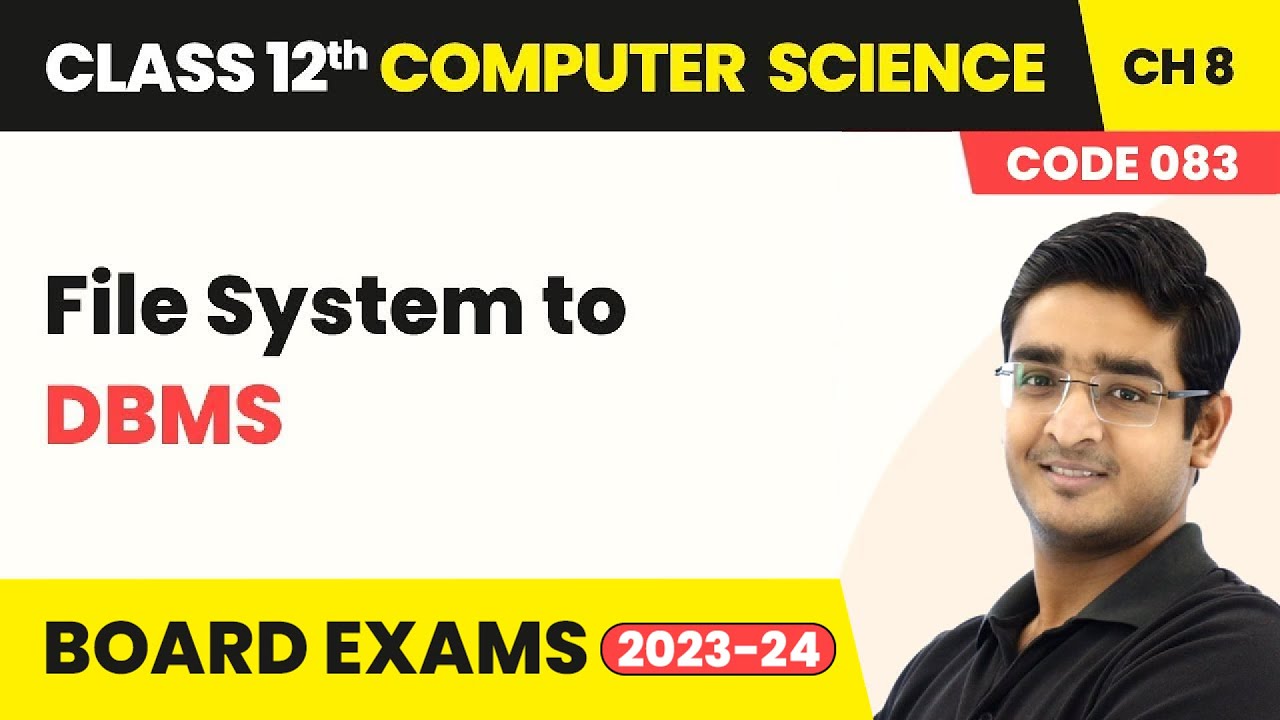 File System to DBMS - Database Concepts | Class 12 Computer Science Chapter 8 | CBSE 2025-26