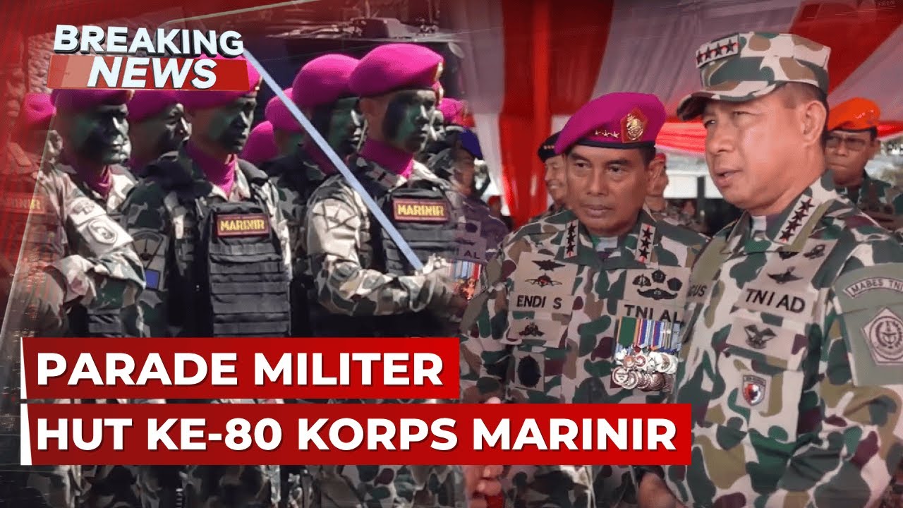 BREAKING NEWS - Parade Militer HUT ke-80 Korps Marinir