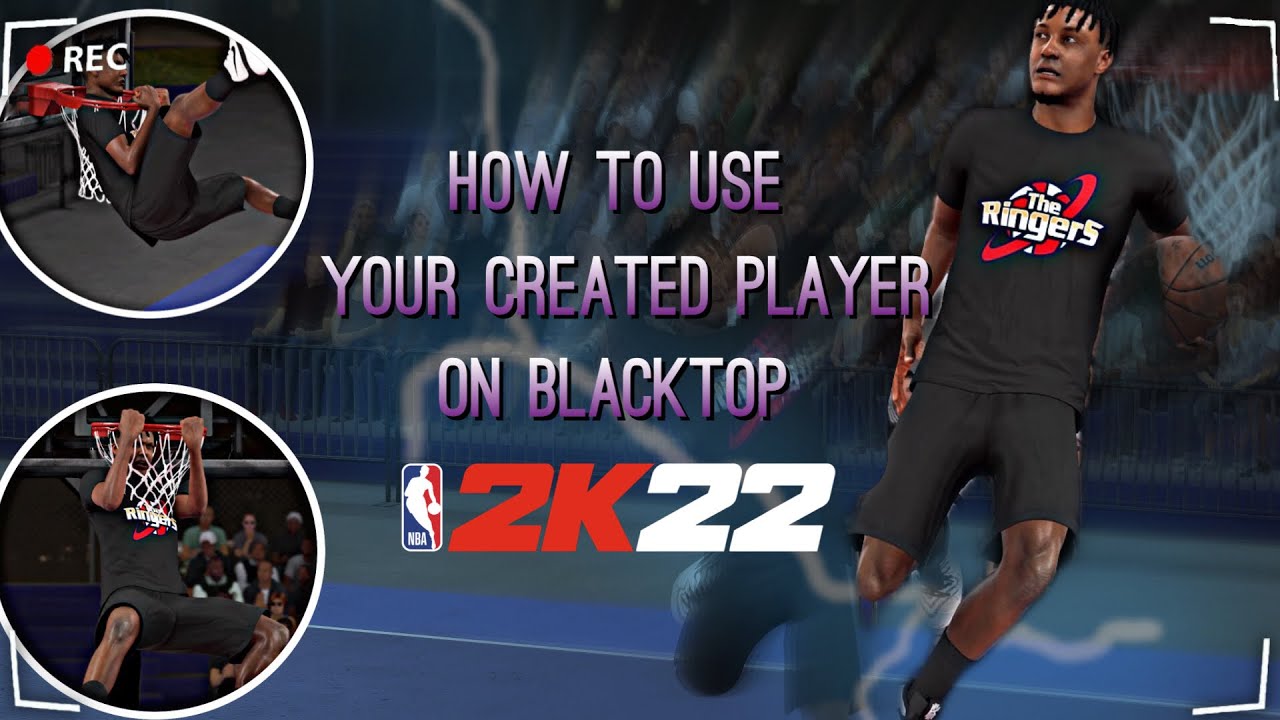 HOW TO USE CREATED PLAYER ON BLACKTOP IN NBA 2K22 (CURRENT GEN)