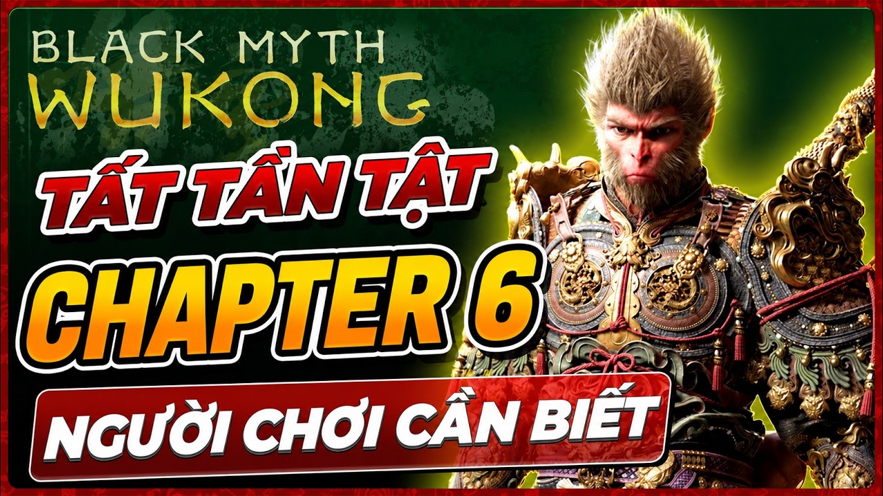 Hướng Dẫn Black Myth Wukong Chapter 6: Tất Tần Tật Những Món Đồ Hiếm, Bí Mật Không Nên Bỏ Qua