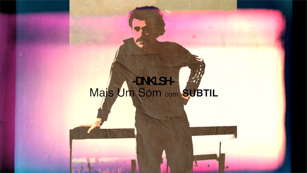 DNKLSH - Mais Um Som com Subtil