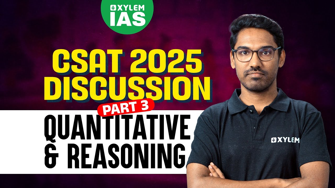 CSAT 2025 DISCUSSION - PART 2 -  QUANTITATIVE AND REASONING | Xylem IAS