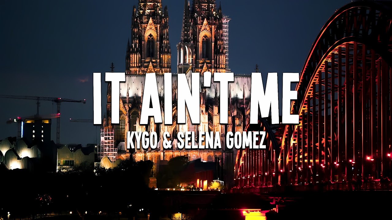 Kygo & Selena Gomez - It Ain't Me (Lyrics)